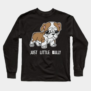 Just Little Bully - Bulldog Long Sleeve T-Shirt